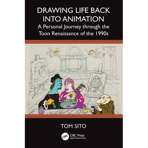 Drawing Life Back Into Animation: A Personal Journey Through the Toon Renaissance of the 1990s - Paperback