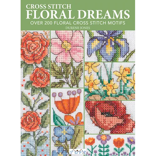 Floral Dreams: Over 200 Floral Cross Stitch Motifs - Paperback