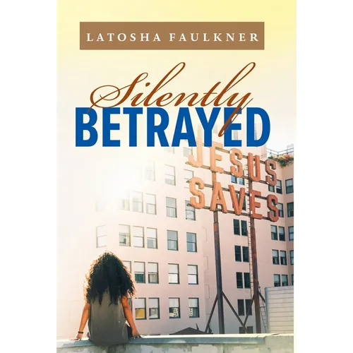 Silently Betrayed - Hardcover