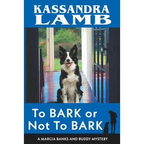 To Bark or Not to Bark, A Marcia Banks and Buddy Mystery - Paperback