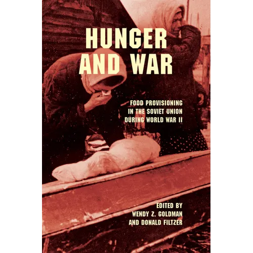 Hunger and War: Food Provisioning in the Soviet Union During World War II - Paperback