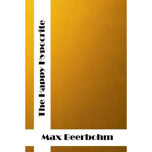 The Happy Hypocrite: (Max Beerbohm Classics Collection) - Paperback