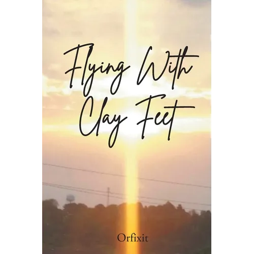 Flying With Clay Feet - Paperback