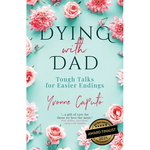 Dying With Dad: Tough Talks for Easier Endings - Paperback
