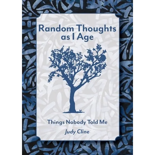 Random Thoughts as I Age: Things Nobody Told Me - Paperback