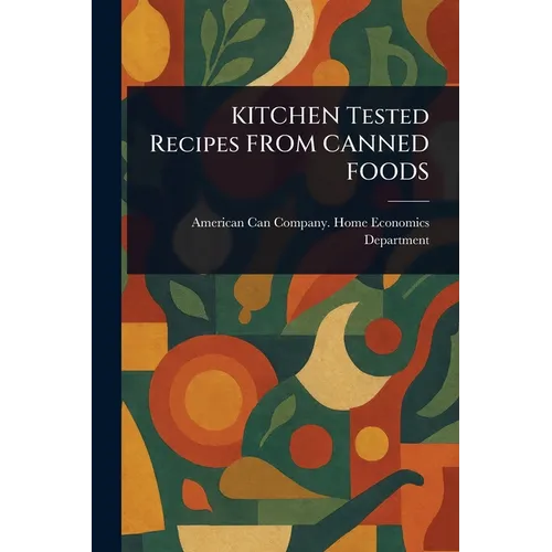 KITCHEN Tested Recipes FROM CANNED FOODS - Paperback