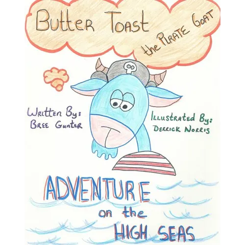 Buttertoast the Pirate Goat: Adventure on the High Seas - Paperback
