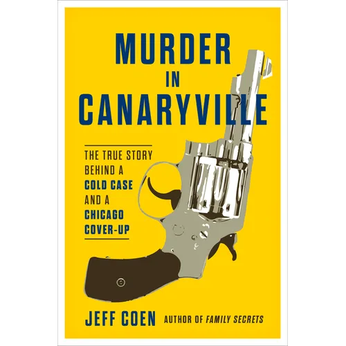 Murder in Canaryville: The True Story Behind a Cold Case and a Chicago Cover-Up - Paperback