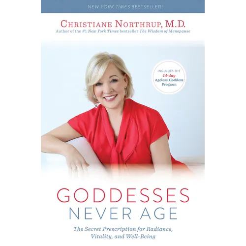 Goddesses Never Age: The Secret Prescription for Radiance, Vitality, and Well-Being - Paperback