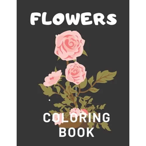 Flowers Coloring Book: For Adults Kids Seniors Stress Relaxation Beautiful - Paperback