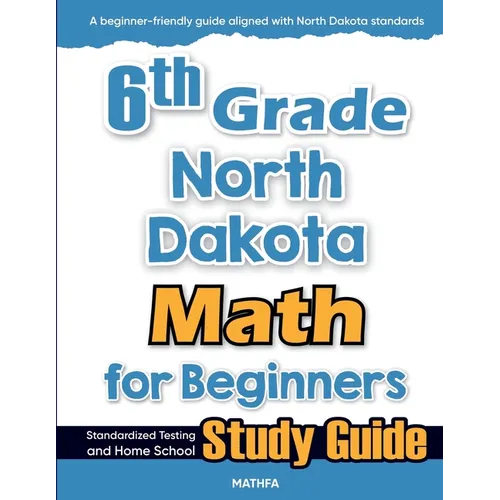 6th Grade North Dakota Math for Beginners: Standardized Testing and Home School Study Guide - Paperback