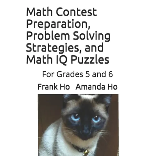 Math Contest Preparation, Problem Solving Strategies, and Math IQ Puzzles: For Grades 5 and 6 - Paperback