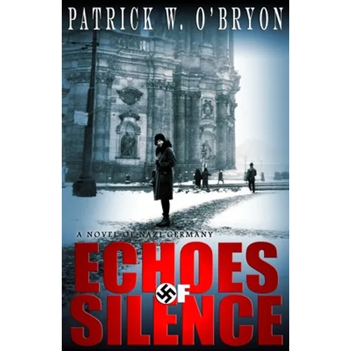 Echoes of Silence: A Novel of Nazi Germany - Paperback