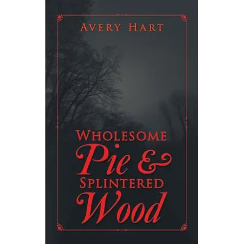 Wholesome Pie & Splintered Wood - Paperback