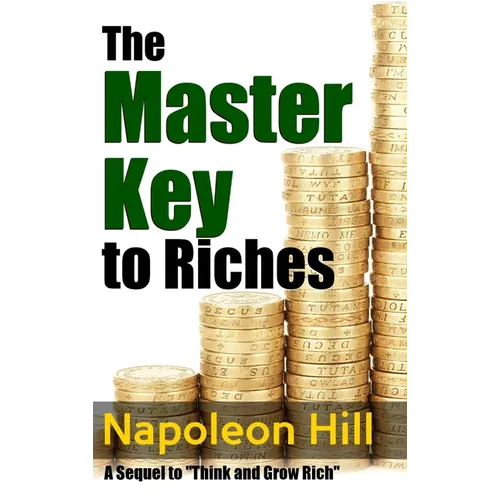 The Master Key to Riches - A Sequel to Think and Grow Rich - Hardcover