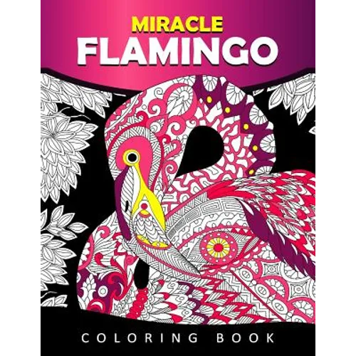 Miracle Flamingo Coloring Book: Bird Adults Coloring Book (Animal) - Paperback
