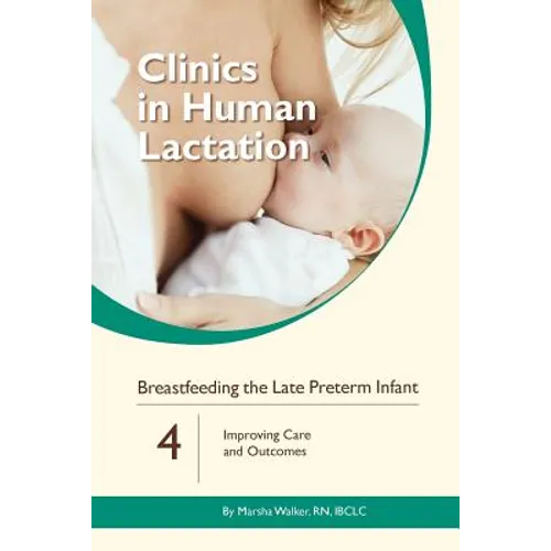 Breastfeeding the Late Preterm Infant: Improving Care and Outcomes - Paperback