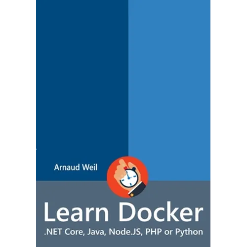 Learn Docker - .NET Core, Java, Node.JS, PHP or Python - Paperback