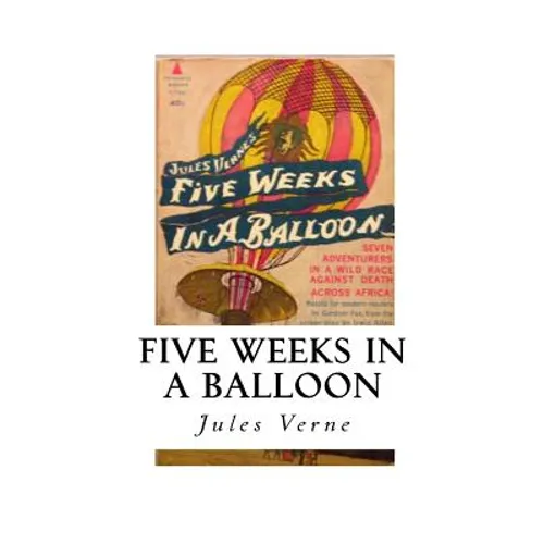 Five Weeks in a Balloon: Journeys and Discoveries in Africa by Three Englishmen. - Paperback