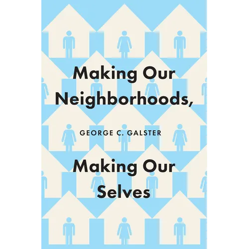 Making Our Neighborhoods, Making Our Selves - Paperback