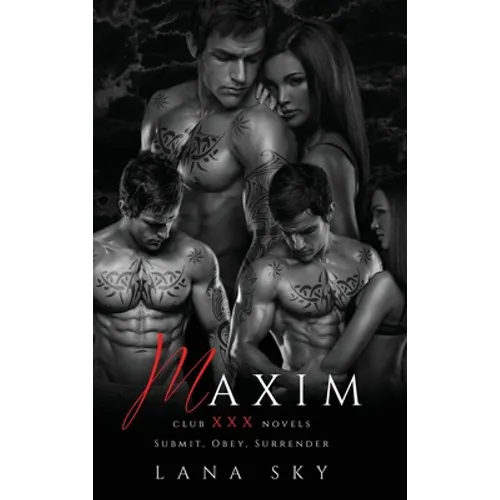 Maxim: The Complete Trilogy: A Dark Billionaire Romance: Submit, Obey, & Surrender - Hardcover