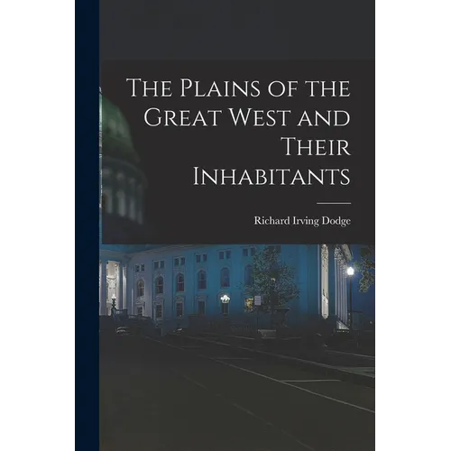 The Plains of the Great West and Their Inhabitants - Paperback