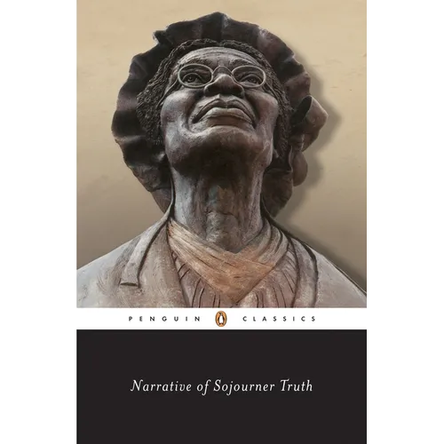 Narrative of Sojourner Truth: A Bondswoman of Olden Time, with a History of Her Labors and Correspondence Drawn from Her 