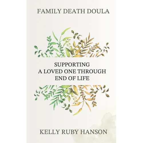 Family Death Doula: Supporting a Loved One Through End of Life - Paperback