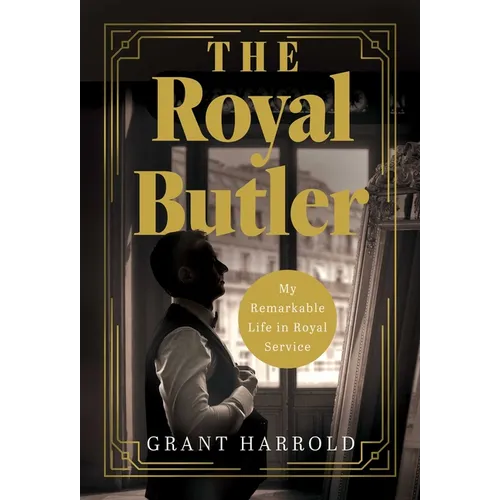 The Royal Butler: My Remarkable Life in Royal Service - Hardcover