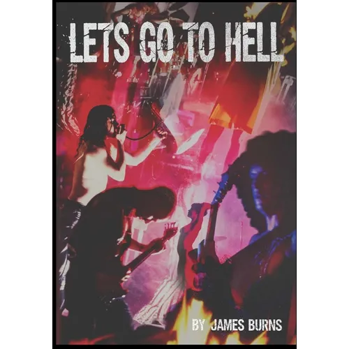 Let's Go to Hell: Scattered Memories of the Butthole Surfers - Paperback
