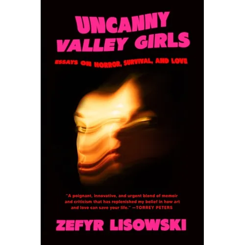 Uncanny Valley Girls: Essays on Horror, Survival, and Love