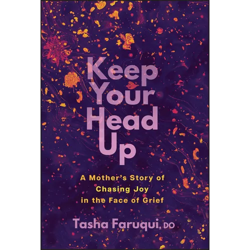 Keep Your Head Up: A Mother's Story of Chasing Joy in the Face of Grief - Hardcover
