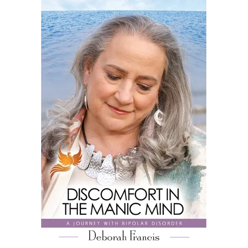 Discomfort in the Manic Mind: A Journey with Bipolar Disorder - Paperback