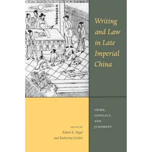 Writing and Law in Late Imperial China: Crime, Conflict, and Judgment - Paperback
