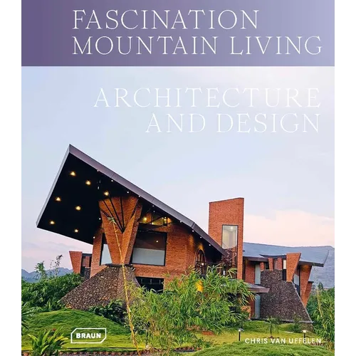 Fascination Mountain Living: Architecture & Design - Hardcover