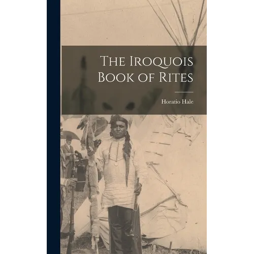 The Iroquois Book of Rites - Hardcover