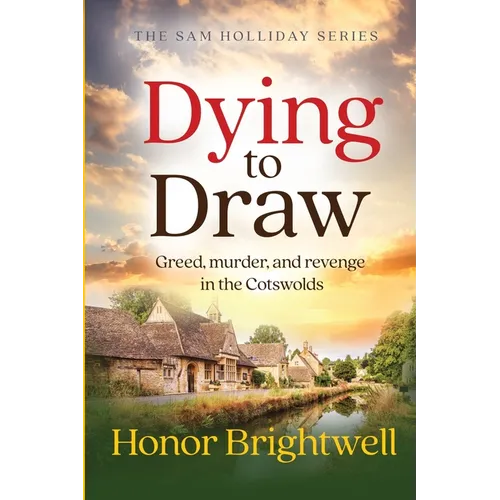 Dying to Draw: Greed, murder, and revenge in the Cotswolds - Paperback