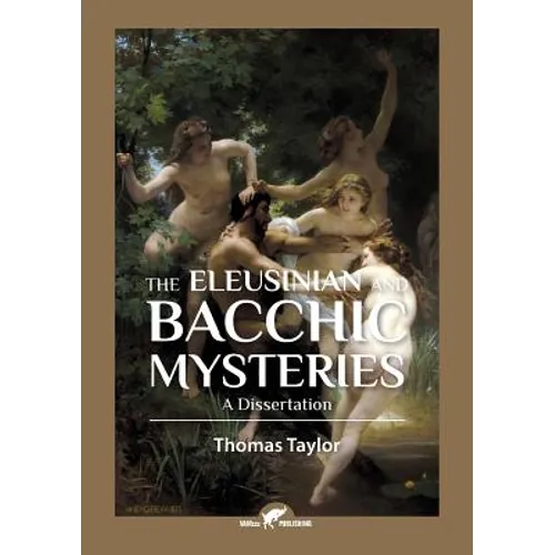 The Eleusinian and Bacchic Mysteries: A Dissertation - Paperback