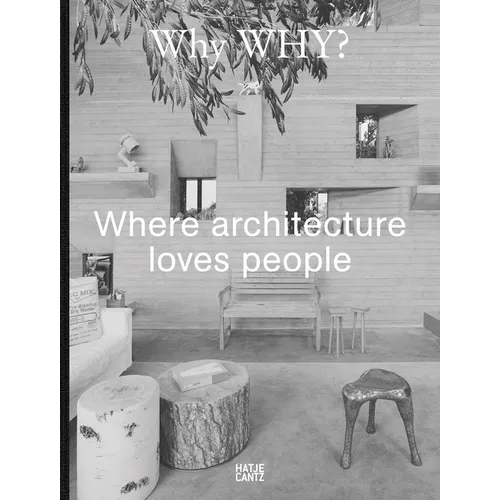 Why Why? Where Architecture Loves People - Hardcover