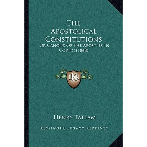 The Apostolical Constitutions: Or Canons Of The Apostles In Coptic (1848) - Paperback