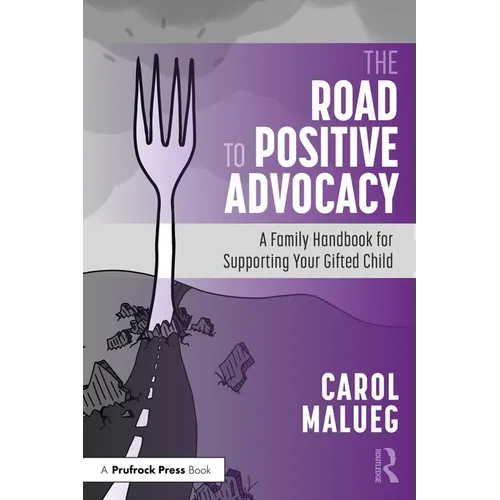 The Road to Positive Advocacy for Your Gifted Child: A Family Handbook - Paperback