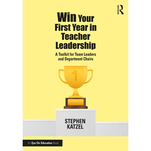Win Your First Year in Teacher Leadership: A Toolkit for Team Leaders and Department Chairs - Paperback