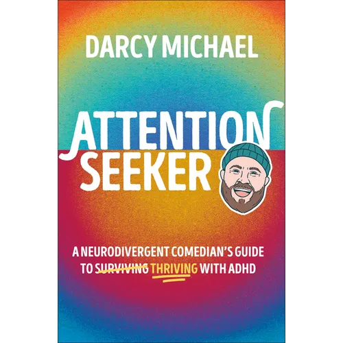 Attention Seeker: A Neurodivergent Comedian's Guide to Thriving with ADHD - Hardcover