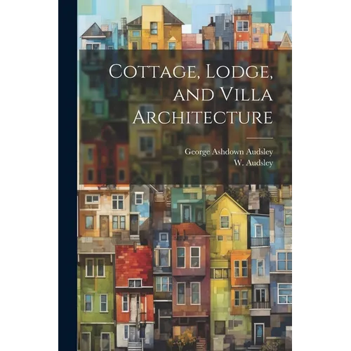 Cottage, Lodge, and Villa Architecture