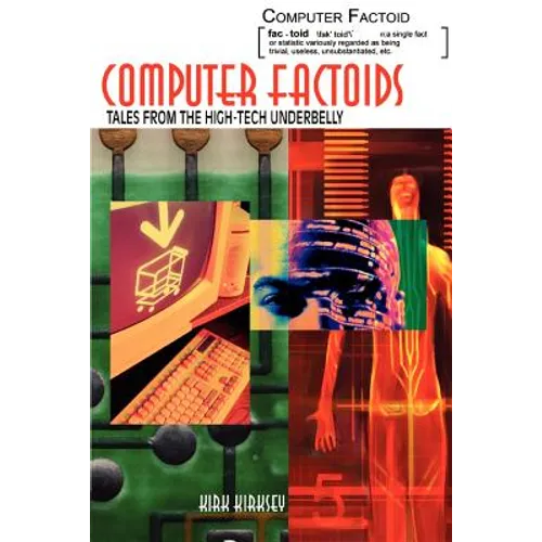 Computer Factoids: Tales from the High-Tech Underbelly - Paperback