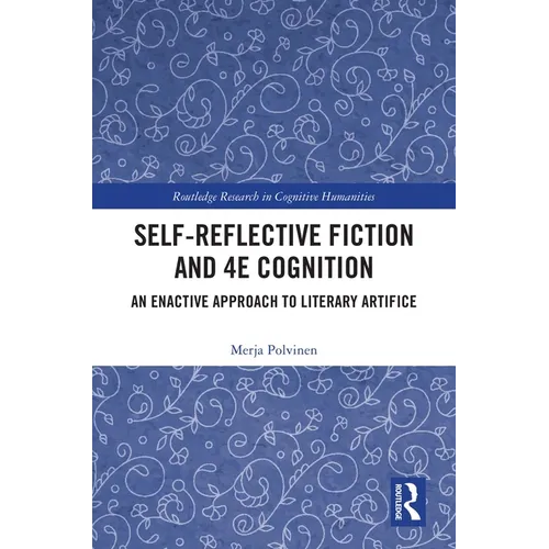 Self-Reflective Fiction and 4E Cognition: An Enactive Approach to Literary Artifice - Paperback