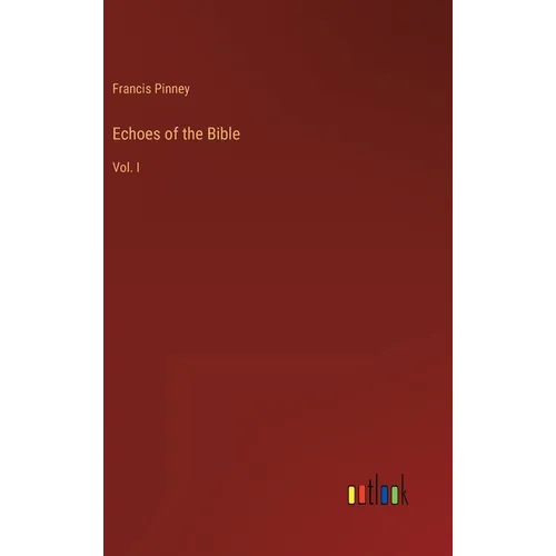 Echoes of the Bible: Vol. I - Hardcover