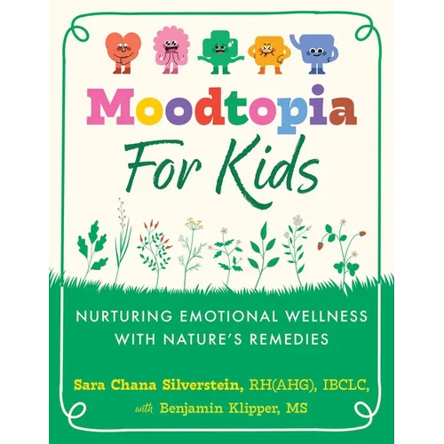 Moodtopia for Kids: Nurturing Emotional Wellness with Nature's Remedies - Paperback