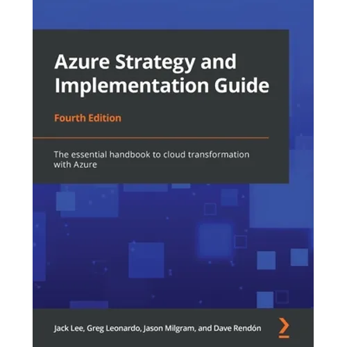 Azure Strategy and Implementation Guide - Fourth Edition: The essential handbook to cloud transformation with Azure - Paperback