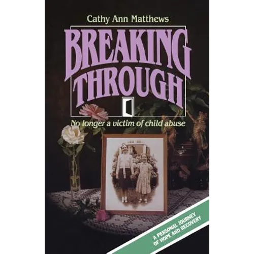 Breaking Through: No longer a victim of child abuse - Paperback